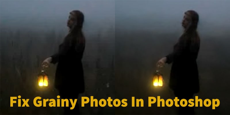 How To Fix Grainy Photos In Photoshop