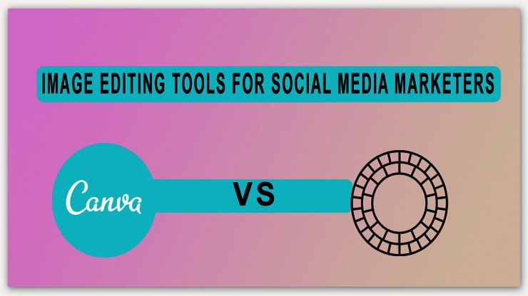 Image Editing Tools For Social Media Marketers